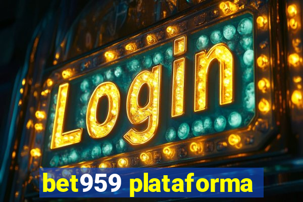 bet959 plataforma